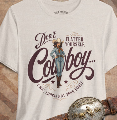 Heather Dust Flatter Me funny cowgirl Western graphic T-shirt by High Country Standard