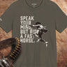 Army Speak Your Mind cowboy quote graphic T-shirt by High Country Standard